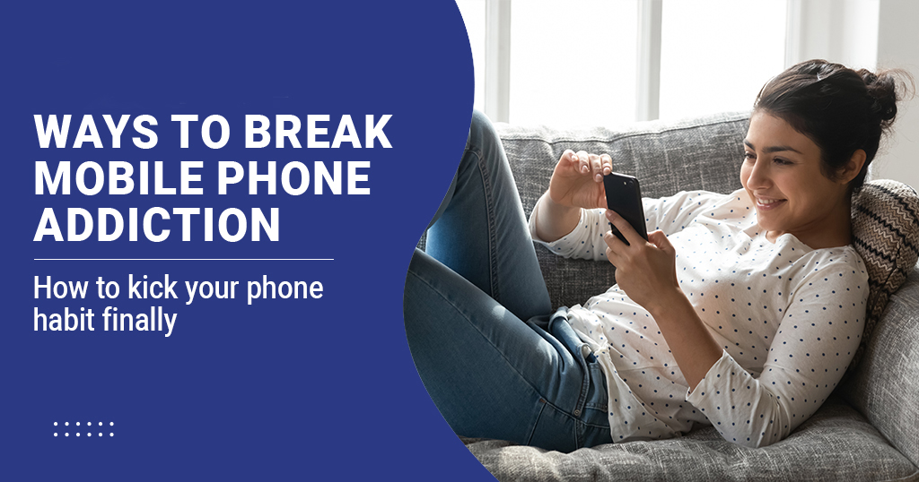 How to break phone addiction